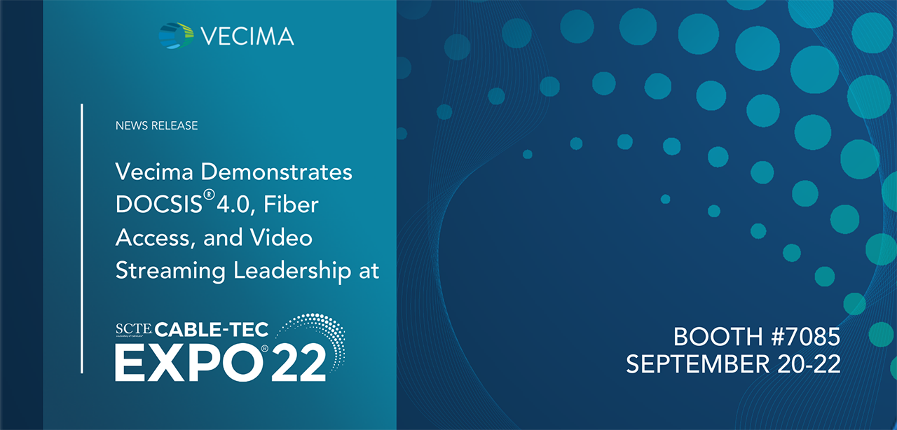 Vecima Demonstrates DOCSIS® 4.0, Fiber Access, and Video Streaming